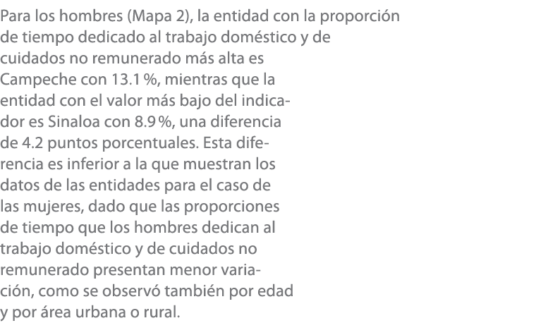 Para los hombres (Mapa 2), la entidad con la proporci n de tiempo dedicado al trabajo dom stico y de cuidados no remu...