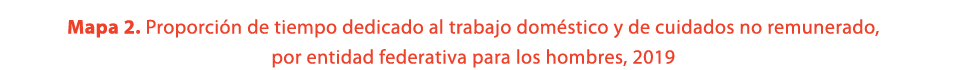 Mapa 2. Proporci n de tiempo dedicado al trabajo dom stico y de cuidados no remunerado, por entidad federativa para l...