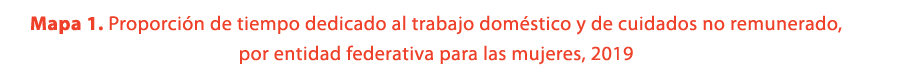 Mapa 1. Proporci n de tiempo dedicado al trabajo dom stico y de cuidados no remunerado, por entidad federativa para l...