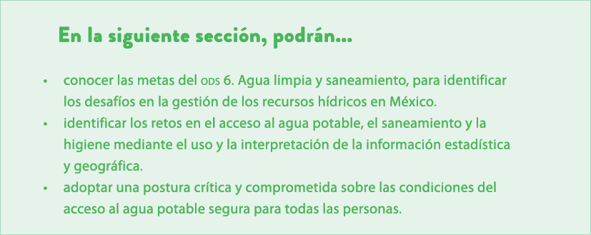 En la siguiente secci n, podr n... • conocer las metas del ods 6. Agua limpia y saneamiento, para identificar los des...