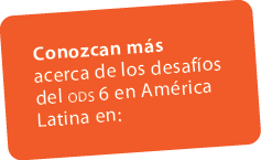 Conozcan m s acerca de los desaf os del ods 6 en Am rica Latina en: