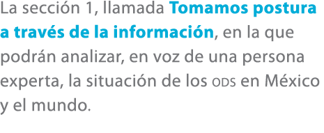 La secci n 1, llamada Tomamos postura a trav s de la informaci n, en la que podr n analizar, en voz de una persona ex...