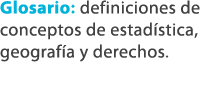 Glosario: definiciones de conceptos de estad stica, geograf a y derechos.