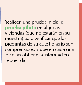 Realicen una prueba inicial o prueba piloto en algunas viviendas (que no estar n en su muestra) para verificar que la...