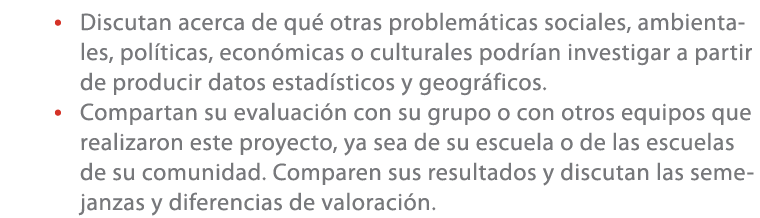 • Discutan acerca de qu otras problem ticas sociales, ambientales, pol ticas, econ micas o culturales podr an invest...