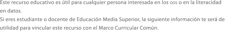 Este recurso educativo es til para cualquier persona interesada en los ods o en la literacidad en datos. Si eres est...