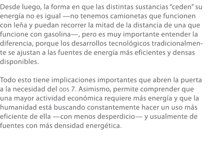 Desde luego, la forma en que las distintas sustancias “ceden” su energ a no es igual —no tenemos camionetas que funci...