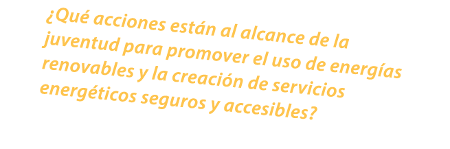 ¿Qu acciones est n al alcance de la juventud para promover el uso de energ as renovables y la creaci n de servicios ...