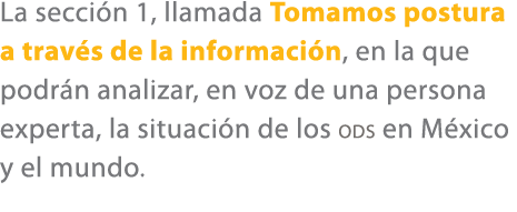 La secci n 1, llamada Tomamos postura a trav s de la informaci n, en la que podr n analizar, en voz de una persona ex...