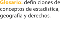 Glosario: definiciones de conceptos de estad stica, geograf a y derechos.