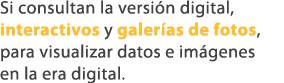 Si consultan la versi n digital, interactivos y galer as de fotos, para visualizar datos e im genes en la era digital.
