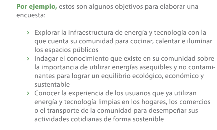 Por ejemplo, estos son algunos objetivos para elaborar una encuesta: › Explorar la infraestructura de energ a y tecno...