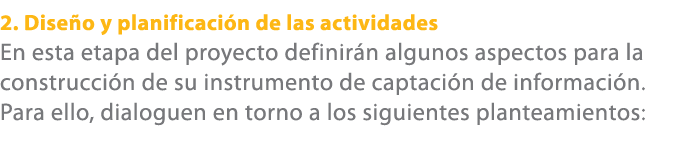 2. Dise o y planificaci n de las actividades En esta etapa del proyecto definir n algunos aspectos para la construcci...