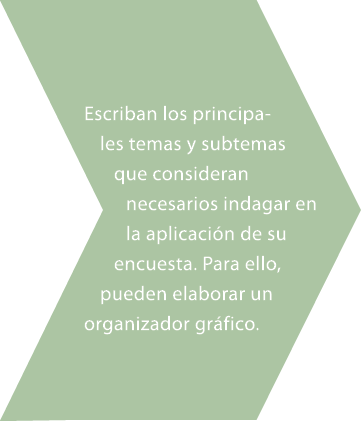 Escriban los principales temas y subtemas que consideran necesarios indagar en la aplicaci n de su encuesta. Para ell...