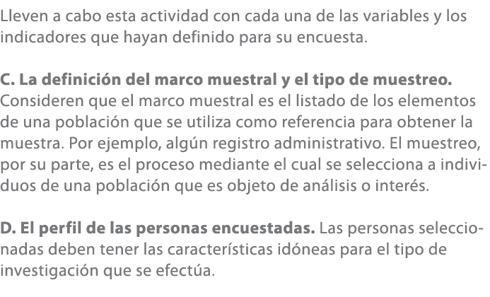 Lleven a cabo esta actividad con cada una de las variables y los indicadores que hayan definido para su encuesta. C. ...
