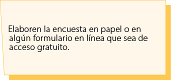 Elaboren la encuesta en papel o en alg n formulario en l nea que sea de acceso gratuito. 