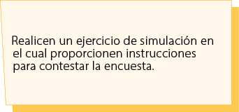 Realicen un ejercicio de simulaci n en el cual proporcionen instrucciones para contestar la encuesta.