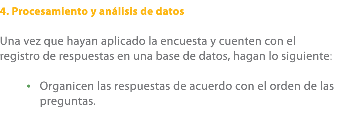 4. Procesamiento y an lisis de datos Una vez que hayan aplicado la encuesta y cuenten con el registro de respuestas e...