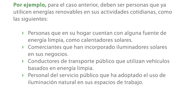Por ejemplo, para el caso anterior, deben ser personas que ya utilicen energ as renovables en sus actividades cotidia...