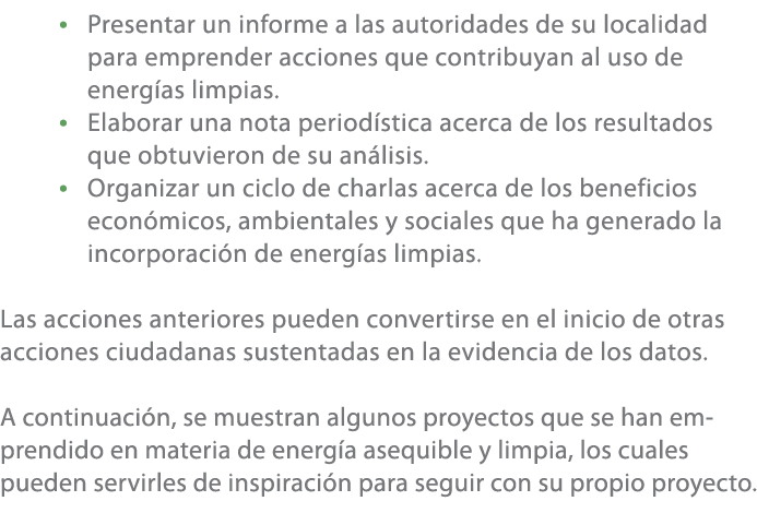 • Presentar un informe a las autoridades de su localidad para emprender acciones que contribuyan al uso de energ as l...