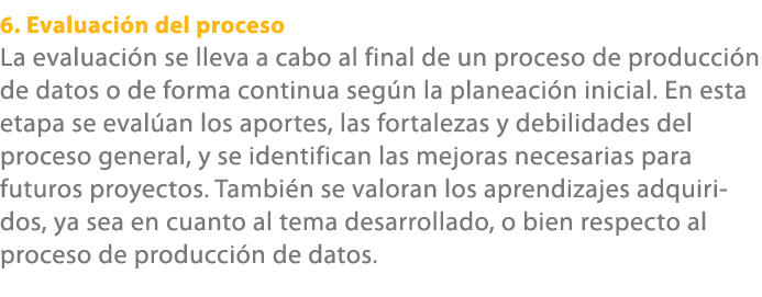 6. Evaluaci n del proceso La evaluaci n se lleva a cabo al final de un proceso de producci n de datos o de forma cont...