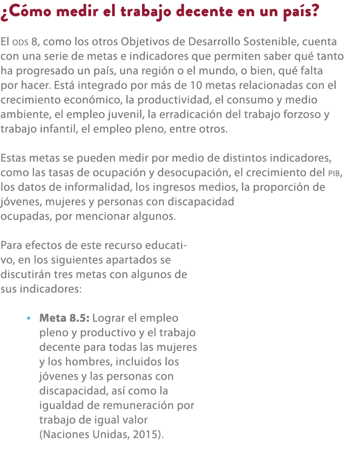 ¿C mo medir el trabajo decente en un pa s? El ODS 8, como los otros Objetivos de Desarrollo Sostenible, cuenta con un...