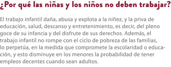 ¿Por qu las ni as y los ni os no deben trabajar? El trabajo infantil da a, abusa y explota a la ni ez, y la priva de...