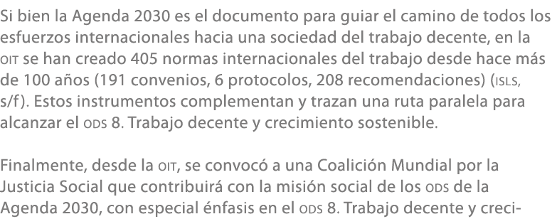 Si bien la Agenda 2030 es el documento para guiar el camino de todos los esfuerzos internacionales hacia una sociedad...