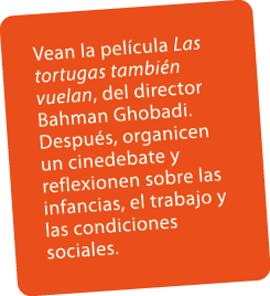 Vean la pel cula Las tortugas tambi n vuelan, del director Bahman Ghobadi. Despu s, organicen un cinedebate y reflexi...