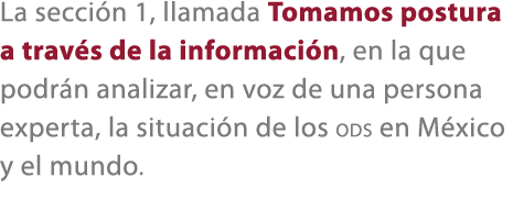 La secci n 1, llamada Tomamos postura a trav s de la informaci n, en la que podr n analizar, en voz de una persona ex...
