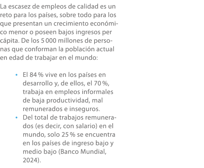 La escasez de empleos de calidad es un reto para los pa ses, sobre todo para los que presentan un crecimiento econ mi...