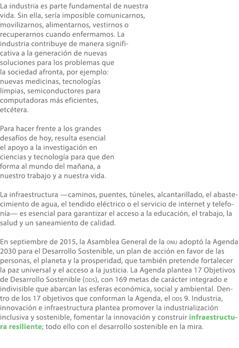 La industria es parte fundamental de nuestra vida. Sin ella, ser a imposible comunicarnos, movilizarnos, alimentarnos...