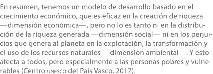 En resumen, tenemos un modelo de desarrollo basado en el crecimiento econ mico, que es eficaz en la creaci n de rique...