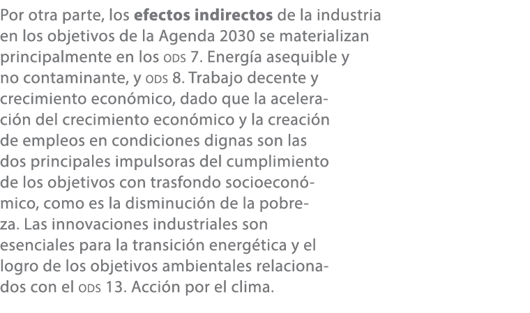 Por otra parte, los efectos indirectos de la industria en los objetivos de la Agenda 2030 se materializan principalme...