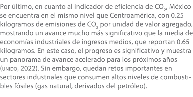 Por ltimo, en cuanto al indicador de eficiencia de CO2, M xico se encuentra en el mismo nivel que Centroam rica, con...