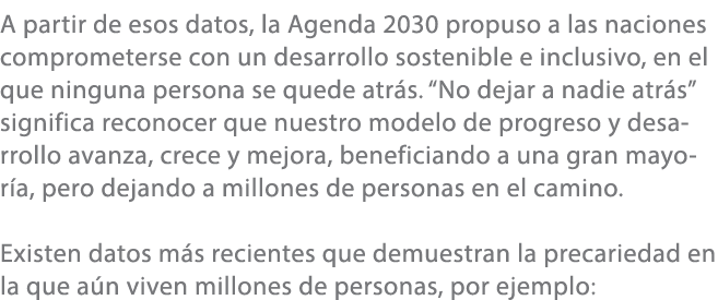 A partir de esos datos, la Agenda 2030 propuso a las naciones comprometerse con un desarrollo sostenible e inclusivo,...