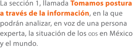 La secci n 1, llamada Tomamos postura a trav s de la informaci n, en la que podr n analizar, en voz de una persona ex...