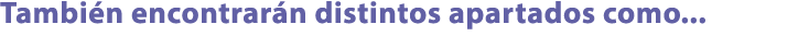 Tambi n encontrar n distintos apartados como...