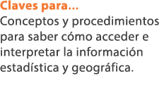 Claves para... Conceptos y procedimientos para saber c mo acceder e interpretar la informaci n estad stica y geogr fi...