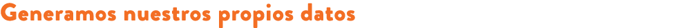 Generamos nuestros propios datos