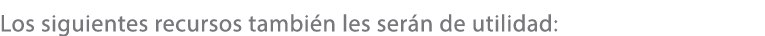 Los siguientes recursos tambi n les ser n de utilidad: